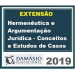 Hermenêutica e Argumentação Jurídica - Conceitos e Estudos de Casos (EXTENSÃO DAMÁSIO 2019)
